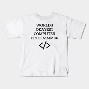 World okayest computer programmer Kids T-Shirt